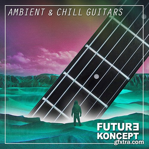 Future Koncept Ambient & Chill Guitars WAV-INTRINSIC