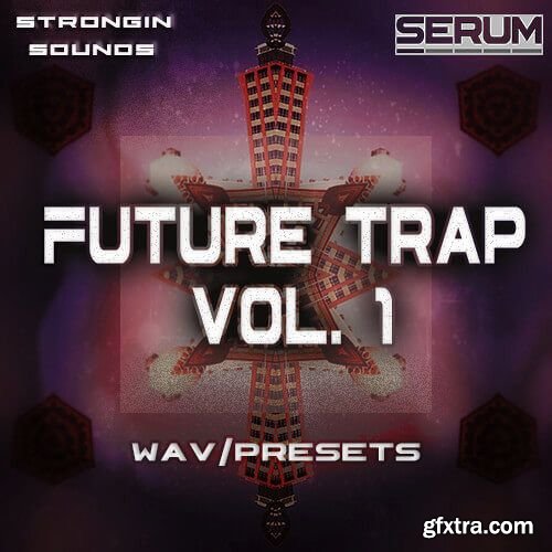 Daniel Strongin Future Trap Vol 1 For XFER RECORDS SERUM-DISCOVER