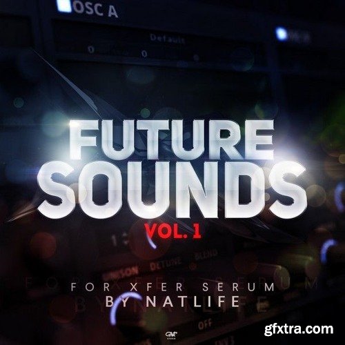 NatLife Future Sounds Vol 1 For XFER RECORDS SERUM-FANTASTiC