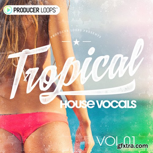 Producer Loops Tropical House Vocals Vol 1 ACiD WAV MiDi REX-PiRAT