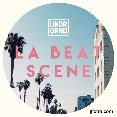 UNDRGRND Sounds LA Beat Scene WAV MiDi REX AiFF-FANTASTiC