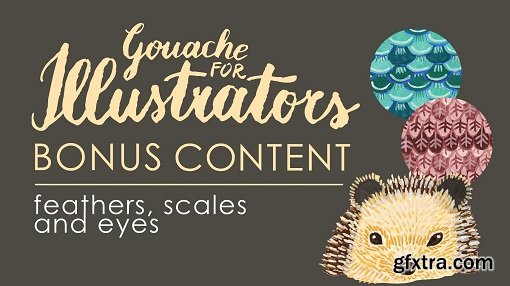 Gouache for Illustrators - BONUS CONTENT: Feathers, Scales and Eyes