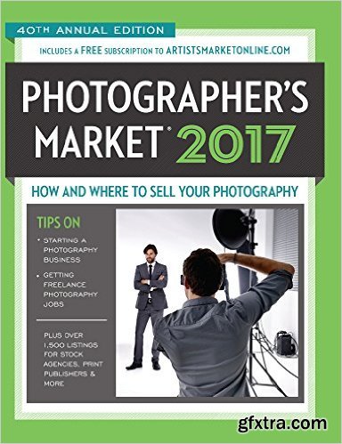 2017 Photographer\'s Market: How and Where to Sell Your Photography