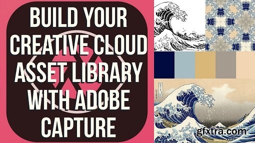 Build Your Creative Cloud Asset Library With Adobe Capture CC