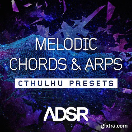 ADSR Sounds Melodic Chords And Arps For XFER RECORDS CTHULHU-DISCOVER