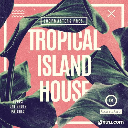 Loopmasters Tropical Island House WAV MiDi REX-FANTASTiC