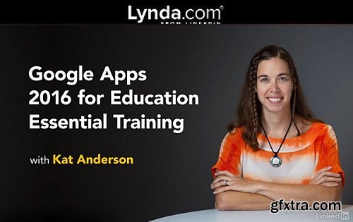 Google Apps 2016 for Education Essential Training