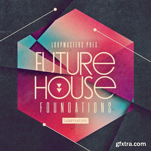 Loopmasters Future House Foundations MULTiFORMAT-FANTASTiC