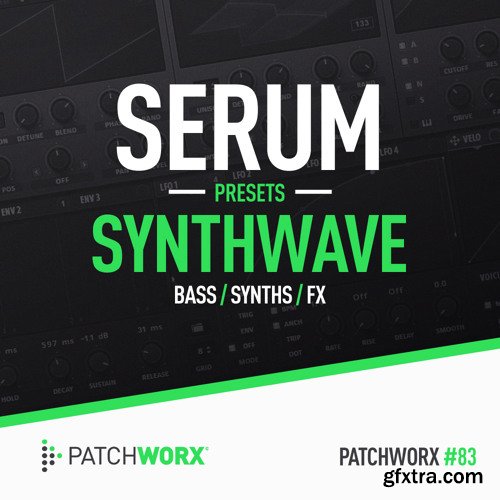 Patchworx 83 Synthwave Serum Presets-TZG