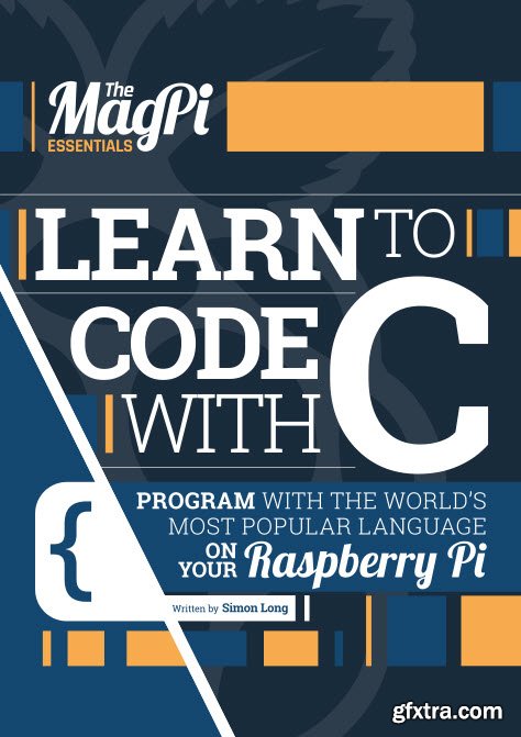 The Magpi Essentials - Learn to Code with C - Vol1, 2016