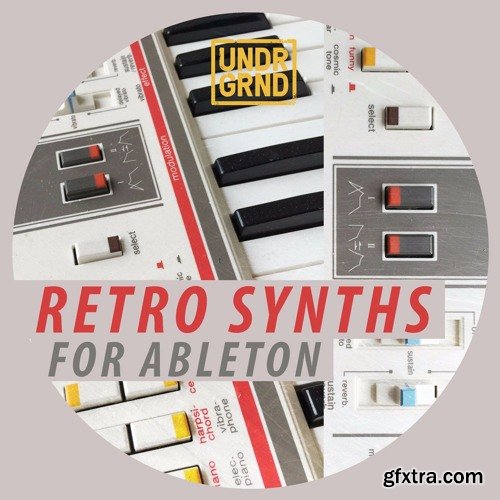 UNDRGRND Sounds Retro Synths For Ableton MULTiFORMAT-FANTASTiC