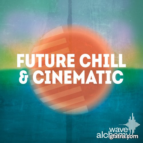 Wave Alchemy Future Chill and Cinematic MULTiFORMAT-FANTASTiC