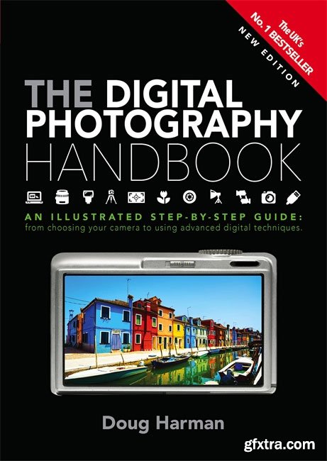 The Digital Photography Handbook: An Illustrated Step-by-step Guide