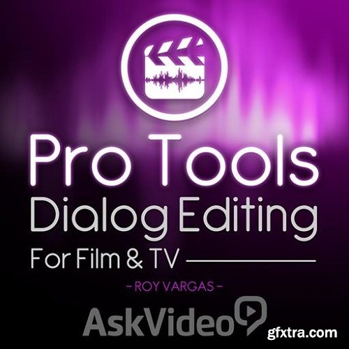 Ask Video Pro Tools 12: 302 Dialog Editing For Film & TV TUTORiAL-SYNTHiC4TE