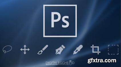 Photoshop Foundation - Everything You Need to Get Started