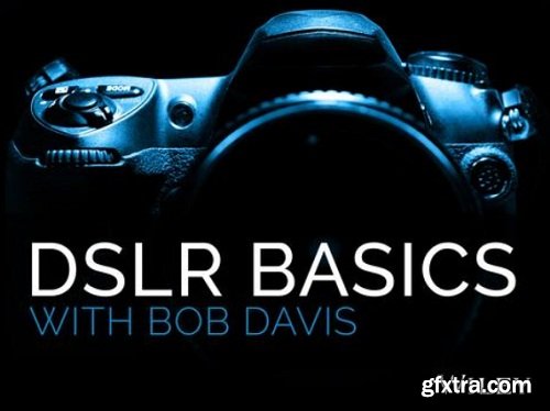 Bob Davis - Introduction to DSLR Basics