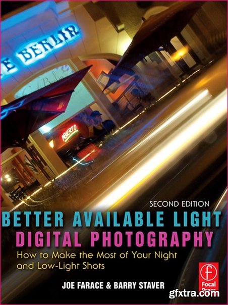 Better Available Light Digital Photography: How to Make the Most Your Night and Low-Light Shots