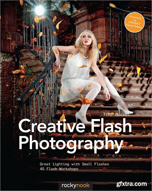 Creative Flash Photography: Great Lighting with Small Flashes