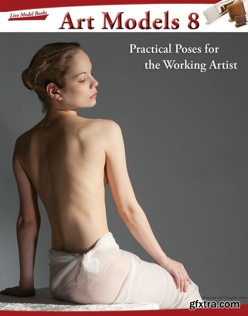 Art Models 8 - Practical Poses for the Working Artist (Art Models series)