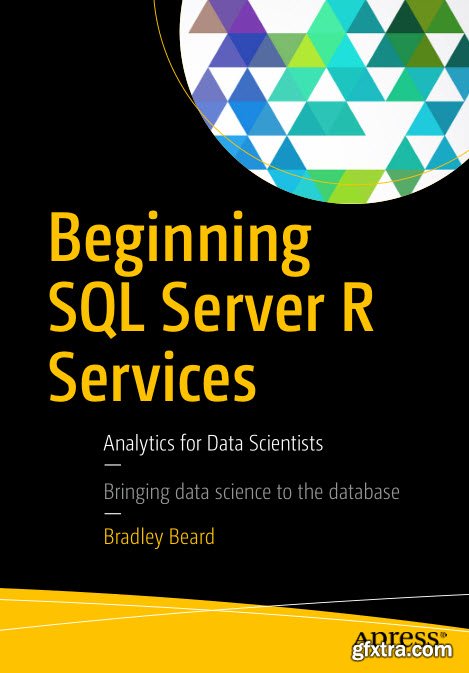 Beginning SQL Server R Services: Analytics for Data Scientists