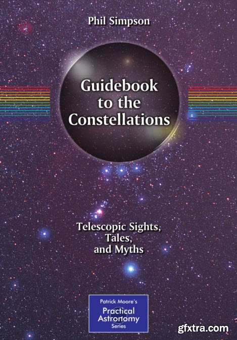 Guidebook to the Constellations: Telescopic Sights, Tales, and Myths