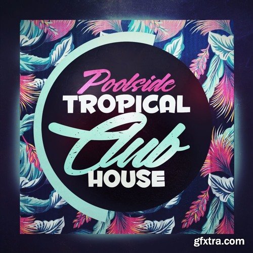 Mainroom Warehouse Poolside Tropical Club House WAV MiDi-FANTASTiC