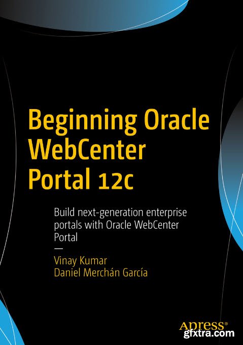 Beginning Oracle WebCenter Portal 12c: Build next-generation enterprise portals with Oracle WebCenter Portal (EPUB)