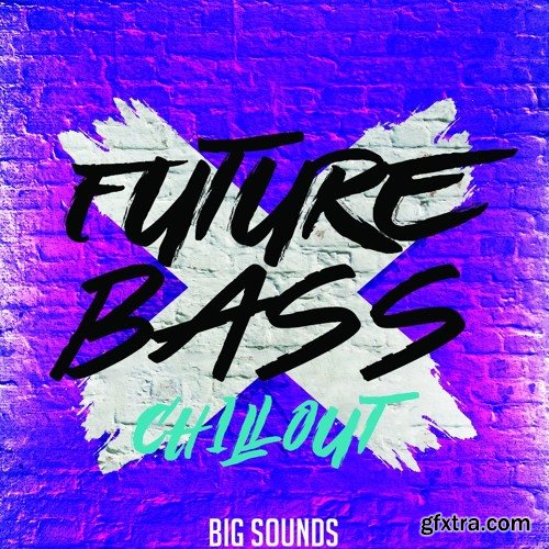 Big Sounds Future Bass Chill Out WAV MiDi-FANTASTiC