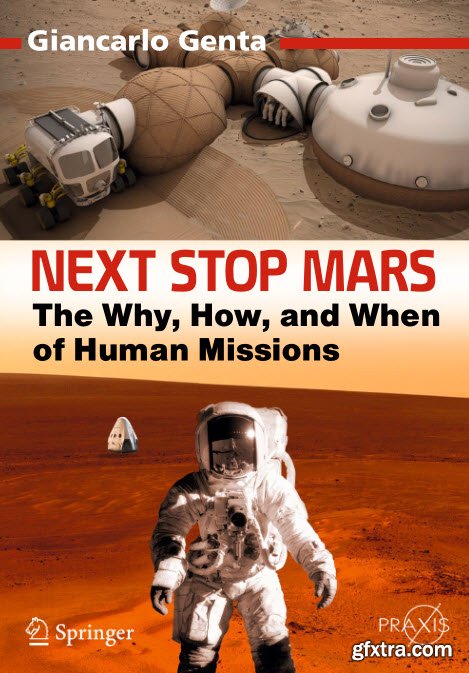 Next Stop Mars: The Why, How, and When of Human Missions