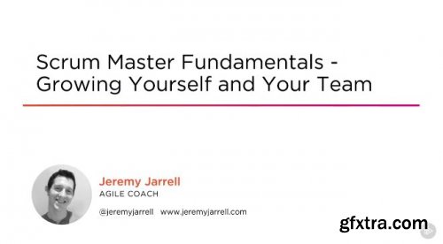 Scrum Master Fundamentals - Growing Yourself and Your Team