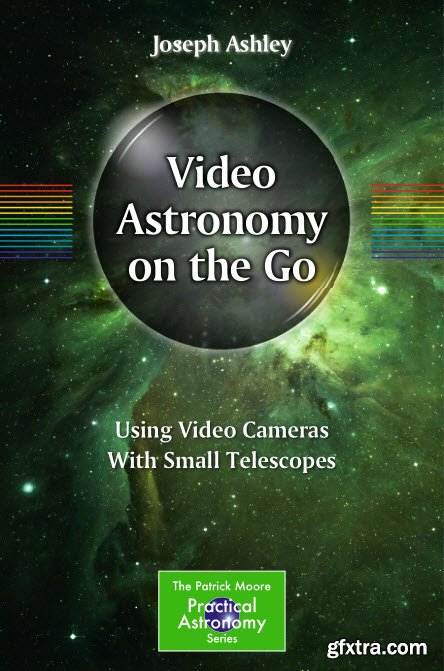 Video Astronomy on the Go: Using Video Cameras With Small Telescopes