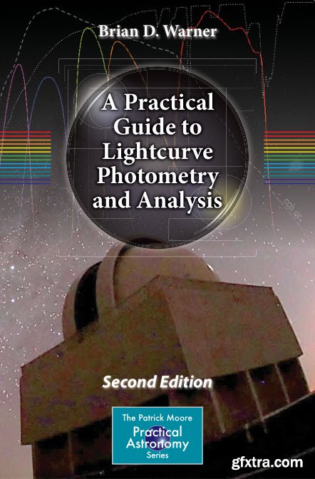 A Practical Guide to Lightcurve Photometry and Analysis, 2nd edition