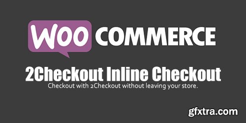 WooCommerce - 2Checkout Inline Checkout v1.1.8