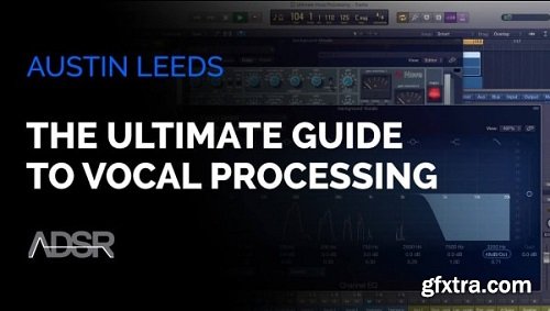 ADSR Sounds The Ultimate Vocal Processing Guide TUTORiAL-SYNTHiC4TE