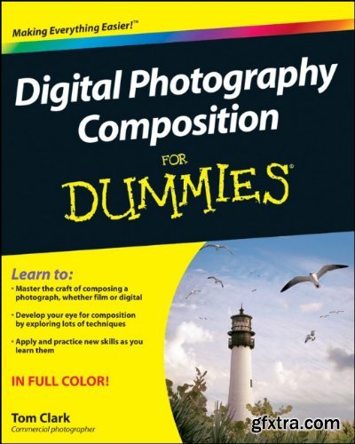 Digital Photography Composition For Dummies by Thomas Clark