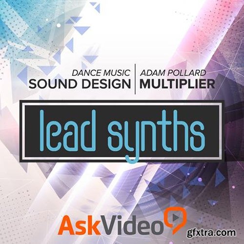 Ask Video Dance Music Sound Design 102 Lead Synths TUTORiAL-SYNTHiC4TE