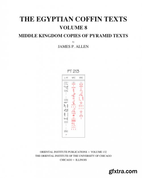 The Egyptian Coffin Texts, Volume 8: Middle Kingdom Copies of Pyramid Texts