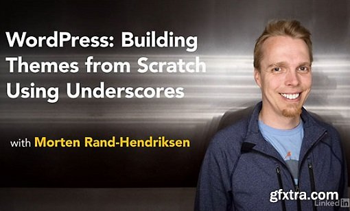 WordPress: Building Themes from Scratch Using Underscores