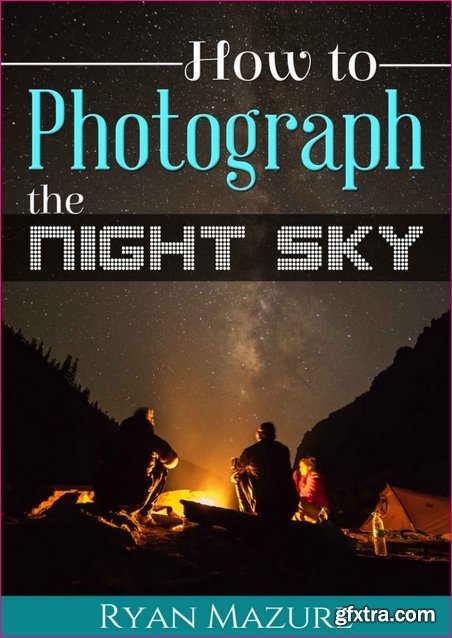 How To Photograph The Night Sky