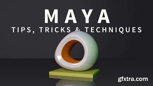 Maya: Tips, Tricks, & Techniques (Updated2/9/2017)