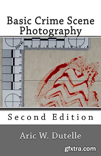 Basic Crime Scene Photography, 2nd Edition