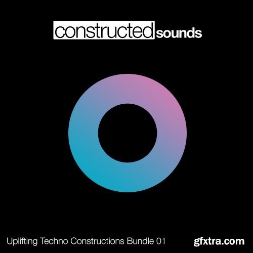 Constructed Sounds Uplifting Techno Constructions Bundle 01 WAV-FANTASTiC