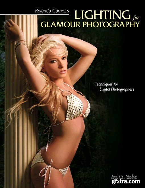 Rolando Gomez's Lighting for Glamour Photography: Techniques for Digital Photographers