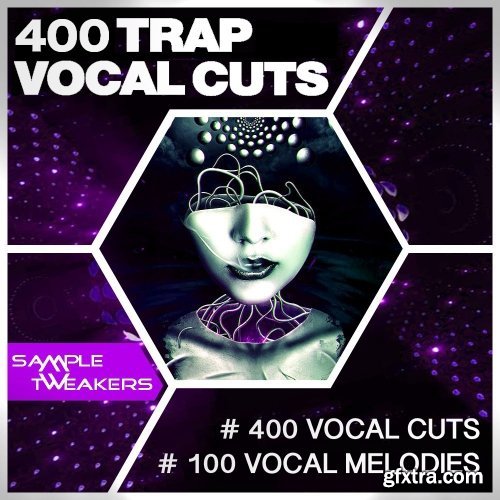 Sample Tweakers 400 Trap Vocal Cuts WAV-DISCOVER