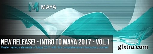 Intro to Maya 2017 Volume 1