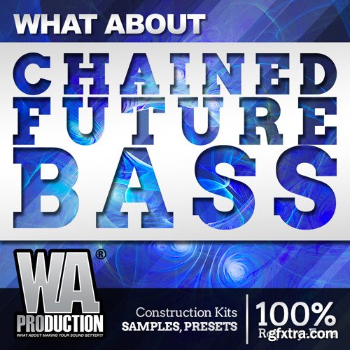 WA Production What About Chained Future Bass WAV MiDi LD SYLENTH1 XFER SERUM Ni MASSiVE-DISCOVER