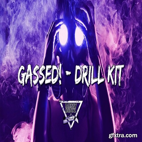 Messy Beatz Gassed! Drill Kit WAV-FANTASTiC