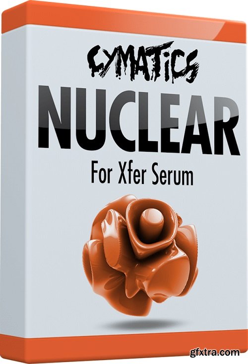 Cymatics Nuclear for Xfer Serum Including Bonuses FXP WAV-TZG