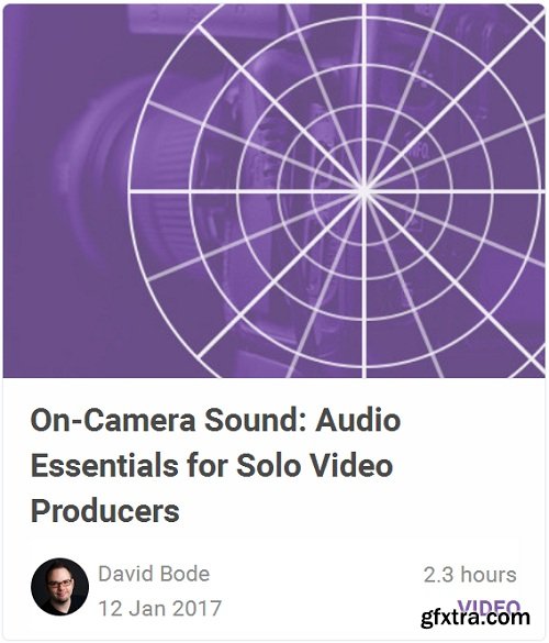 Tutsplus - On-Camera Sound: Audio Essentials for Solo Video Producers