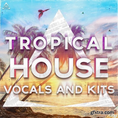 Triad Sounds Tropical House Vocals 2017 WAV MiDi LENNAR DiGiTAL SYLENTH1-FANTASTiC